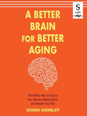 cover image of A Better Brain for Better Aging